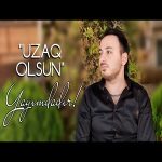 دانلود آهنگ جدید Murad Musazadə بنام Uzaq Olsun